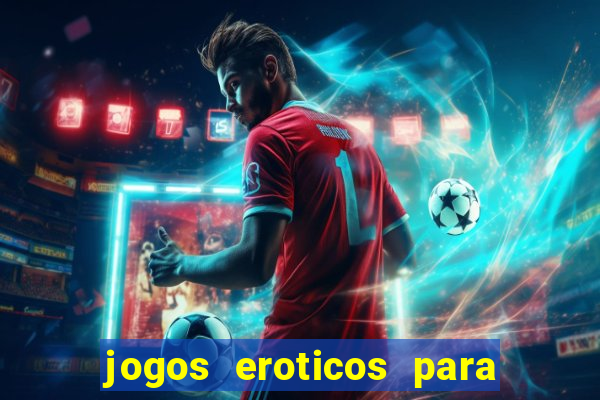 jogos eroticos para maiores de 18 anos